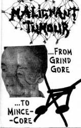 Malignant Tumour : ...From Grindcore... to Mincecore